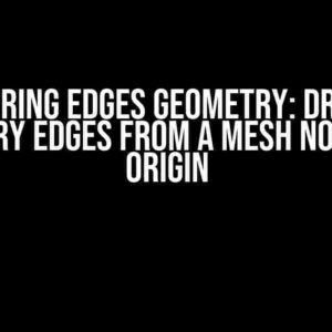 Mastering Edges Geometry: Drawing Boundary Edges from a Mesh not at the Origin