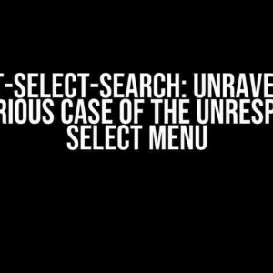 Ngx-mat-select-search: Unraveling the Mysterious Case of the Unresponsive Select Menu